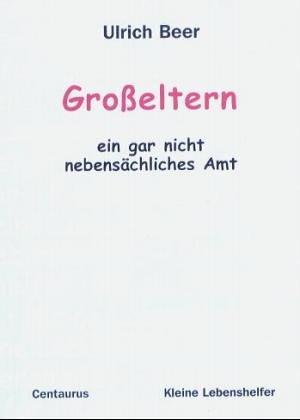 Beispielbild fr Grosseltern - ein gar nicht nebenschliches Amt (Kleine Lebenshelfer) zum Verkauf von medimops