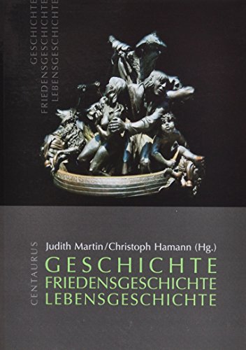 9783825506711: Geschichte - Friedensgeschichte - Lebensgeschichte