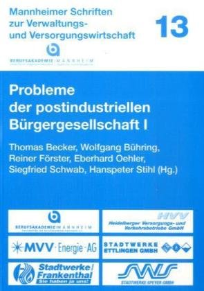 Probleme der postindustriellen BÃ¼rgergesellschaft I (Mannheimer Schriften zur Verwaltungs- und Versorgungswirtschaft, 13) (German Edition) (9783825507121) by Thomas Becker