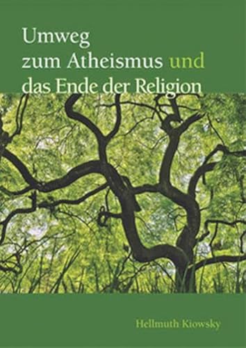 Imagen de archivo de Umweg zum Atheismus und das Ende der Religion : Atheismus als Konsequenz des Pantheismus? a la venta por Wissenschaftliches Antiquariat Kln Dr. Sebastian Peters UG