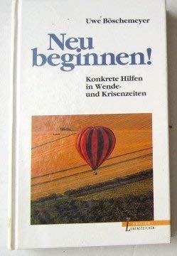 Imagen de archivo de Neu beginnen!. Konkrete Hilfen in Wende- und Krisenzeiten a la venta por medimops