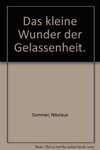 Stock image for Das kleine Wunder der Gelassenheit. for sale by Ammareal