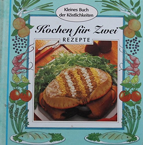 Beispielbild fr Kochen fr Zwei. Rezepte zum Verkauf von Leserstrahl  (Preise inkl. MwSt.)