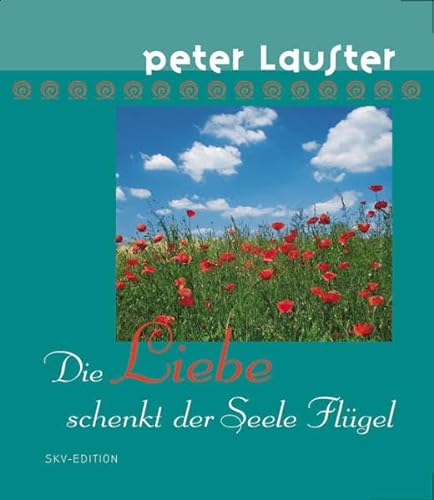 Die Liebe schenkt der Seele FlÃ¼gel. (9783825655044) by Lauster, Peter