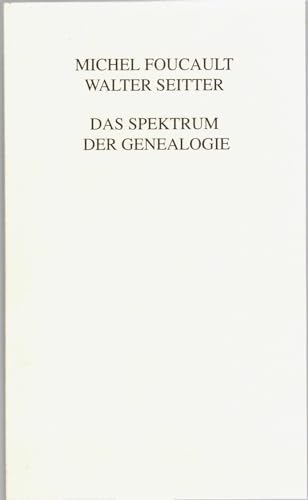 Das Spektrum der Genealogie. Ein Beitrag zur intellektuelen Biographie Foucaults. Sonderausgabe. - Foucault, Michel und Walter Seitter