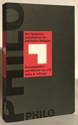 Der Nationalsozialismus als politische Religion. - Ley, Michael und Julius H. Schoeps (Hrsg.).