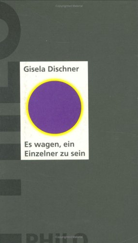 Es wagen, ein Einzelner zu sein (Syndikat). Versuch über Kierkegaard - Dischner, Giesela