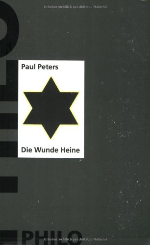 Die Wunde Heine. Zur Geschichte des Heine-Bildes in Deutschland. - Heine, Heinrich.- Peters, Paul.