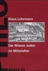 Die Wiener Juden im Mittelalter. - LOHRMANN, KLAUS