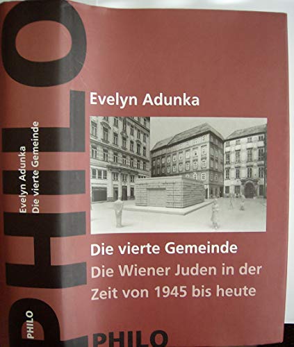 Geschichte der Juden in Wien, 6 Bde., Bd.6, Die vierte Gemeinde - Adunka, Evelyn
