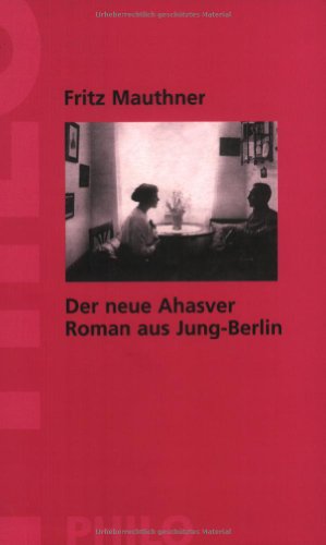 Der neue Ahasver. Roman aus Jung-Berlin. - Mauthner, Fritz. und Ludgar Lütkehaus (Hrsg.)