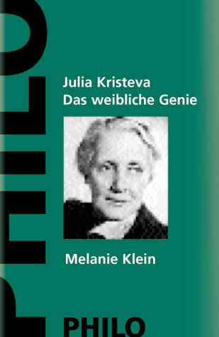 Das weibliche Genie Melanie Klein. (9783825702403) by Julia Kristeva