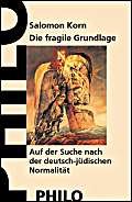 Die fragile Grundlage : auf der Suche nach der deutsch-jüdischen 