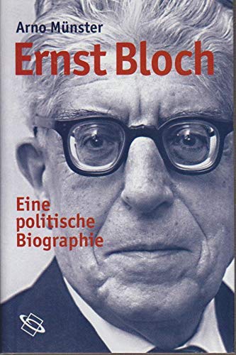 Ernst Bloch - Eine politische Biographie, - [Bloch, Ernst] / Münster, Arno,