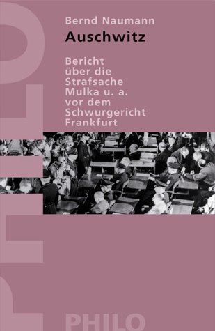 Auschwitz. Bericht über die Strafsache gegen Mulka u.a. vor dem Schwurgericht Frankfurt - Bernd Naumann, Hannah Arendt, Marcel Atze