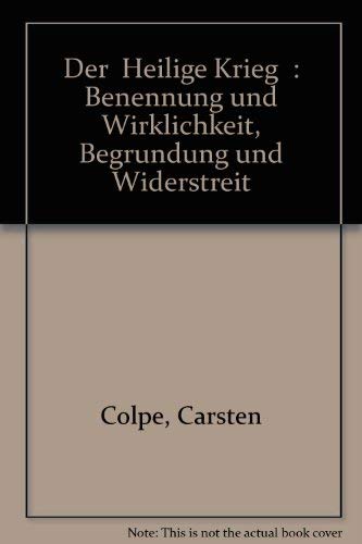 Stock image for Der Heilige Krieg. Benennung und Wirklichkeit. Begrndung und Widerstreit for sale by Versandantiquariat Felix Mcke