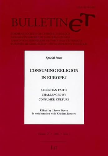 Imagen de archivo de Consuming Religion in Europe?. Christian Faith Challenged by Consumer Culture. Bulletin ET, Zeitschrift fr Theologie in Europa, 1/2006 a la venta por medimops