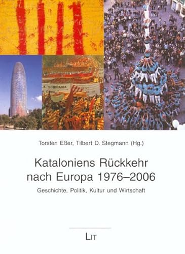 Kataloniens Rückkehr nach Europa 1976-2006: Geschichte, Politik, Kultur und Wirtschaft - NA