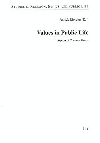 Stock image for Values in Public Life: Aspects of Common Goods (Studies in Religion, Ethics and Public Life) for sale by Heroes Bookshop