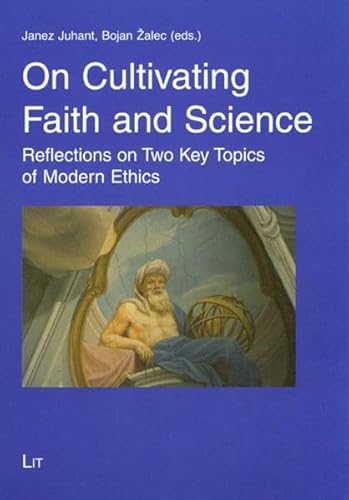 9783825805975: On Cultivating Faith and Science: Reflections on Two Key Topics of Modern Ethics (Theology East-west / Theologie Ost-west)