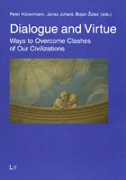 Stock image for Dialogue and Virtue: Ways to Overcome Clashes of Our Civilizations (Theology East-west / Theologie Ost-west) for sale by medimops