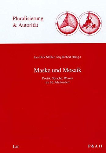 Imagen de archivo de Maske und Mosaik. Poetik, Sprache, Wissen im 16. Jahrhundert. a la venta por Antiquariat Kai Gro