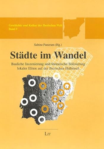 Stadte im Wandel: Bauliche Inszenierung und literarische Stilisierung lokaler Eliten auf der Iberischen Halbinsel (9783825808563) by Unknown Author