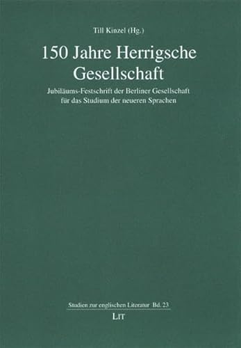 Beispielbild fr 150 Jahre Herrigsche Gesellschaft: Jubilums-Festschrift der Berliner Gesellschaft fr das Studium der neueren Sprachen (Studien zur Englischen Literatur) zum Verkauf von medimops