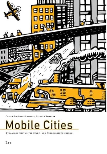 Stock image for Mobile Cities: Dynamiken weltweiter Stadt- und Verkehrsentwicklung for sale by medimops