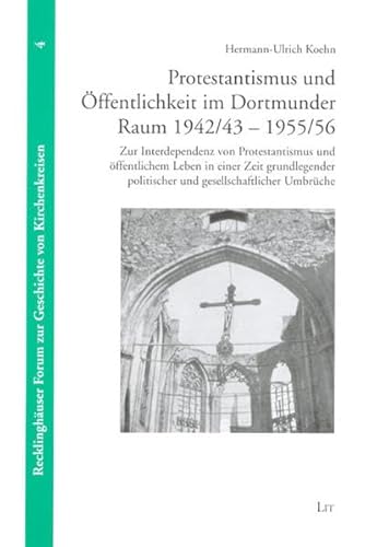 9783825809485: Protestantismus und ffentlichkeit im Dortmunder Raum 1942/43-1955/56: Zur Interdependenz von Protestantismus und ffentlichem Leben in einer Zeit ... politischer und gesellschaftlicher Umbrche