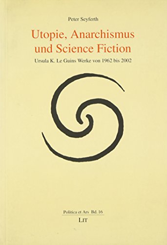 Beispielbild fr Utopie, Anarchismus und Science Fiction: Ursula K. Le Guins Werke von 1962 bis 2002 zum Verkauf von medimops