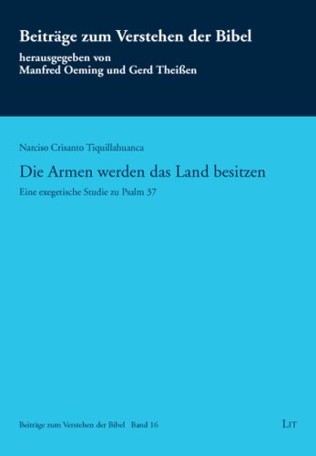 Die Armen werden das Land besitzen: Eine exegetische Studie zu Psalm 37 - Crisanto, Naciso