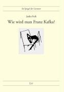 9783825814199: Wie wird man Franz Kafka?: Drei Essays