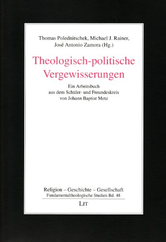 Stock image for Theologisch-politische Vergewisserungen. Ein Arbeitsbuch aus dem Schler- und Freundeskreis von Johann Baptist Metz. for sale by Antiquariat J. Kitzinger