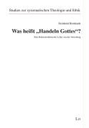 Was heiÃŸt "Handeln Gottes"?: Eine Rekonstruktion der Lehre von der Vorsehung (9783825816865) by Bernhardt, Reinhold