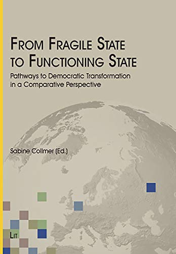 Imagen de archivo de From Fragile State to Functioning State: Pathways to Democratic Transformation in a Comparative Perspective (George C. Marshall European Center for Security Studies) a la venta por WorldofBooks