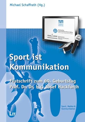 Stock image for Sport ist Kommunikation : Festschrift fr Professor Dr. Dr. h.c. Josef Hackforth. for sale by books4less (Versandantiquariat Petra Gros GmbH & Co. KG)