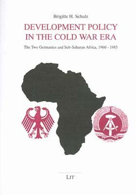 9783825821487: Development Policy in the Cold War Era: The Two Germanies and Sub-Saharan Africa, 1960-1985 (Die Ddr Und Die Dritte Welt, Band 3)