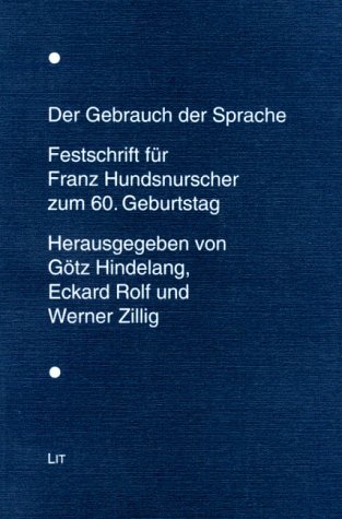 Imagen de archivo de Der Gebrauch der Sprache. Festschrift fr Franz Hundsnurscher zum 60. Geburtstag. hrsg. von Gtz Hindelang . a la venta por Bernhard Kiewel Rare Books