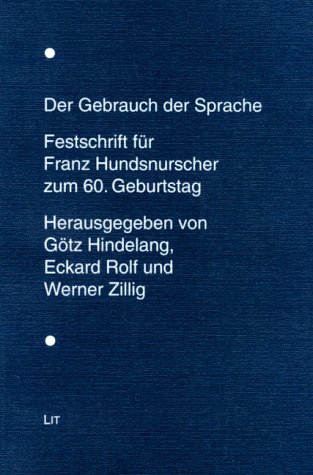 Stock image for Der Gebrauch der Sprache. Festschrift fr Franz Hundsnurscher zum 60. Geburtstag. hrsg. von Gtz Hindelang . for sale by Bernhard Kiewel Rare Books