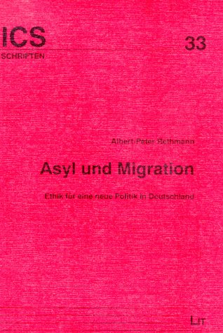 9783825827434: Asyl und Migration: Ethik für eine neue Politik in Deutschland (Schriften des Instituts für Christliche Sozialwissenschaften der Westfälischen Wilhelms-Universität Münster) (German Edition)