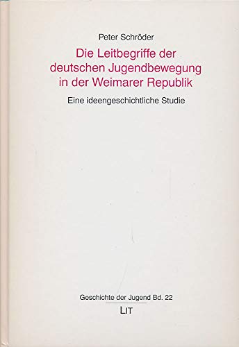 Stock image for Die Leitbegriffe der deutschen Jugendbewegung in der Weimarer Republik: Eine ideengeschichtliche Studie (Geschichte der Jugend Band 22) for sale by SAVERY BOOKS