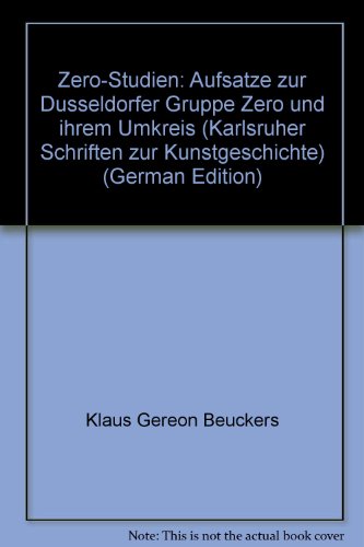 Zero-Studien. Aufsätze zur Düsseldorfer Gruppe Zero und ihrem Umkreis. [= Karlsruher Schriften zur Kunstgeschichte. Band 2]. - Beuckers, Klaus G. (Hg.)
