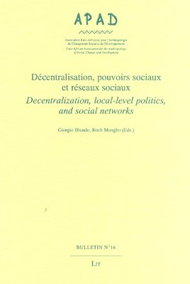 Stock image for Decentralization, Local-Level Politics, and Social Networks / Decentralisation, Pouvoirs Sociaux Et Reseaux Sociaux for sale by Ammareal