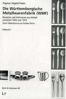 9783825840167: Die Wrttembergische Metallwarenfabrik (WMF): Bestecke und Hohlwaren aus Metall zwischen 1945 und 1975 : vom Historismus zur guten Form (Form & Interesse)