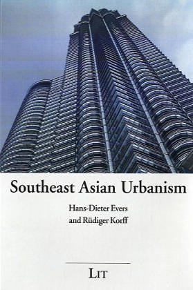 Southeast Asian Urbanism: The Meaning and Power of Social Space (Market, Culture and Society) (9783825840211) by Evers, Hans-Dieter; Korff, Rudiger