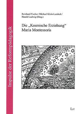 9783825840402: Die "Kosmische Erziehung" Maria Montessoris: Ertrge der Jahrestagung 1998 der Montessori-Vere...