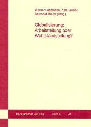Beispielbild fr Globalisierung: Arbeitsteilung oder Wohlstandsteilung? zum Verkauf von modernes antiquariat f. wiss. literatur