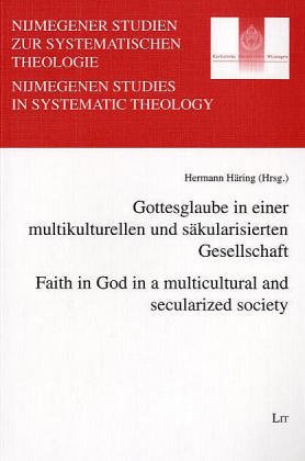Stock image for Gottesglaube in Einer Multikulturellen und S?kularisierten Gesellschaft/Faith in God in a Multicultural and Secularized Society for sale by Windows Booksellers
