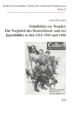 9783825842116: Feindbilder im Wandel: Ein Vergleich des Deutschland- und des Japanbildes in den USA 1945 und 1946 (Studien zu Geschichte, Politik und Gesellschaft Nordamerikas)